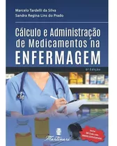 Cálculo E Administração De Medicamentos Na Enfermagem 6ª Ed