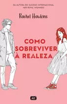 Como Sobreviver À Realeza (royals 1), De Rachel Hawkins. Editora Alt, Capa Mole Em Português, 2020