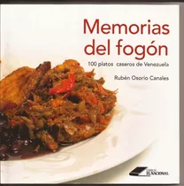 Memorias Del Fogón, 100 Platos Caseros De Venezuela. Recetas