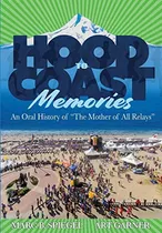 Hood To Coast Memories: An Oral History Of The Mother Of All Relays, De Spiegel, Marc B.. Editorial Createspace Independent Publishing Platform, Tapa Blanda En Inglés