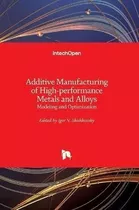 Libro Additive Manufacturing Of High-performance Metals A...