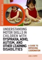 Understanding Motor Skills In Children With Dyspraxia, Adhd,