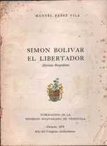 Simon Bolivar El Libertador Sintesis Biografica Genealogia 
