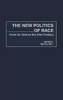Libro The New Politics Of Race : From Du Bois To The 21st...