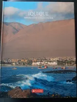 Iquique Historia Entre La Pampa Y El Mar