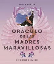 Oraculo De Las Madres Maravillosas, De Simon, Julia. Editorial Ediciones Obelisco S.l., Tapa Dura En Español