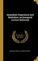 Libro Immediate Experience And Mediation; An Inaugural Le...