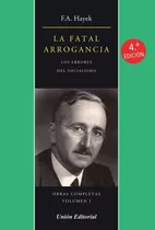 La Fatal Arrogancia, De Friedrich A. Hayek. Editorial Ue Internacional, Tapa Blanda En Español, 2023