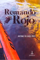 Remando En Rojo, De Delgado Pinto, Antonio. Editorial Pábilo Editorial, Tapa Blanda En Español