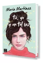 Libro Tú, Yo Y Un Tal Vez [ Maria Martinez. ] Original