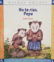 No Te Rias Pepe - Kasza Keiko