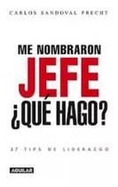 Libro Me Nombraron Jefe: ¿que Hago? /220: Libro Me Nombraron Jefe: ¿que Hago? /220, De C.sandoval. Editorial Penguin Random House, Tapa Blanda En Castellano