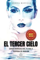 Libro: El Tercer Cielo: Sana Heridas Del Alma Y Supera El Do