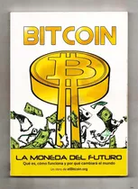Bitcoin. La Moneda Del Futuro. Qué Es, Cómo Funciona ...