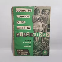 Antiguo Libro Como Se Conoce La Virginidad Lucenay 47n 851