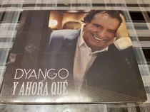 Dyango - Y Ahora Que - Cd  Nuevo Cerrado Impecable 