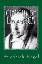 Libro: Ciencia De La Logica (edición En Español)