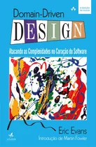 Domain-driven Design: Atacando As Complexidades No Coração Do Software, De Evans, Eric. Starling Alta Editora E Consultoria  Eireli,addison-wesley Professional, Capa Mole Em Português, 2016