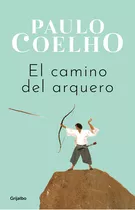 Libro Camino Del Arquero - Paulo Coelho - Grijalbo