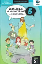 Con Jesus A La Aventura 5 Un Viaje En El Tiempo A Una Histor