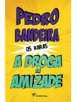 Livro A Droga Da Amizade - Editora Moderna