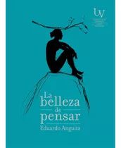 Libro La Belleza De Pensar - Eduardo Anguita