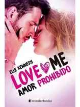 Libro Love Me Amor Prohibido - Elle Kennedy - Wonderbooks