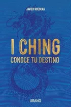 I Ching: Conoce Tu Destino, De Ruescas, Javier. Editorial Urano, Tapa Blanda En Español