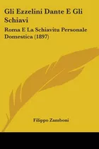 Libro Gli Ezzelini Dante E Gli Schiavi: Roma E La Schiavi...