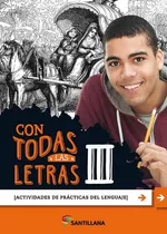 Con Todas Las Letras Iii - Actividades De Practicas Del Lenguaje Iii  - Santillana, De Hermo, Ma.sol. Editorial Santillana, Tapa Blanda En Español, 2020