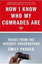 Now I Know Who My Comrades Are : Voices From The Internet...