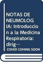 Notas De Neumologia: Introducción A La Medicina Respirator