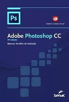 Livro Adobe Photoshop Cc - Andrade, Marcos Serafim [2018]