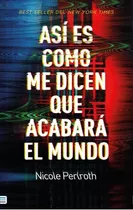 Asi Es Como Me Dicen Que Acabara El Mundo, De Perlroth, Nicole. Editorial Tendencias, Tapa Blanda En Español