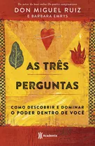 As Três Perguntas: Como Descobrir E Dominar O Poder Dentro De Você, De Miguel Ruiz, Don. Editora Planeta Do Brasil Ltda., Capa Mole Em Português, 2020