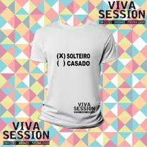 Camiseta Solteiro Ou Casado (masculino Ou Feminino)