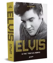 Elvis Presley: Último Trem Para Memphis, De Guralnick, Peter. Editora Belas-letras Ltda.,back Bay Books, Capa Mole Em Português, 2022