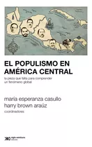 El Populismo En América Central - Brown Araúz Casullo