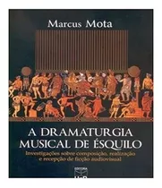 Dramaturgia Musical De Esquilo, A: Dramaturgia Musical De Esquilo, A, De Mota, Marcus. Editora Unb - Fund. Univ. De Brasilia, Capa Mole Em Português