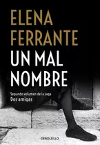 Mal Nombre , Un - Dos Amigas Ii - Elena Ferrante