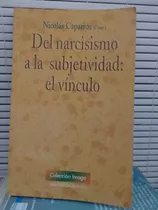 Del Narcisismo A La Subjetividad. Nicolás Caparrós 