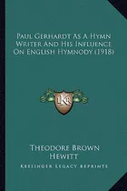 Libro Paul Gerhardt As A Hymn Writer And His Influence On...