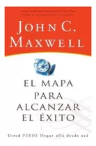 El Mapa Para Alcanzar El Éxito - John C. Maxwell 