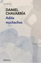 Adiós Muchachos, De Chavarría, Daniel. Editorial Debolsillo, Tapa Blanda En Español