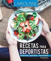 Recetas Para Deportistas, De Braun, Debby. Editorial Ediciones Larousse, Tapa Blanda En Español, 2021