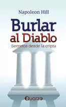 Burlar Al Diablo Napoleon Hill  Quarzo Español Tapa Blanda