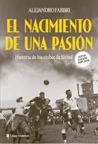 El Nacimiento De Una Pasión, De Alejandro Fabbri. Editorial Clave Intelectual, Tapa Blanda En Español, 2023