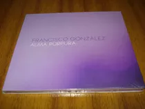 Cd Francisco Gonzalez Ex Lucybell / Alma..(nuevo Y Sellado) 