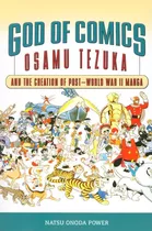Libro: God Of Comics: Osamu Tezuka And The Creation Of War