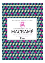 El Pequeño Gran Libro De Macrame - Marie-noelie Bayar